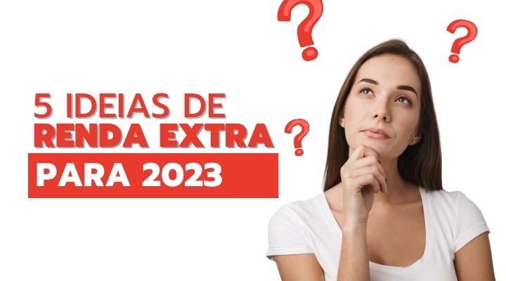 5 Ideias De Renda Extra Para 2023 0469